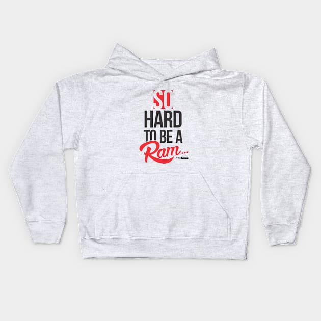 SO HARD TO BE A RAM (1892 edition) Kids Hoodie by DistinctApparel